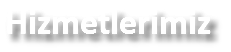 Hizmetlerimiz