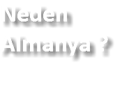 Neden Almanya ?