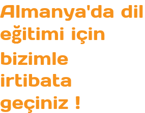 Almanya'da dil eğitimi için bizimle irtibata geçiniz !