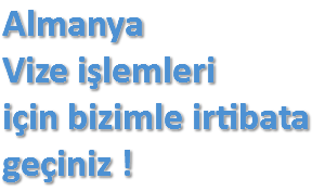 Almanya
Vize işlemleri
için bizimle irtibata geçiniz !